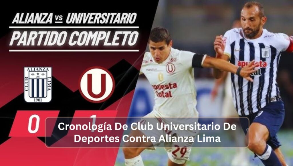 Cronología De Club Universitario De Deportes Contra Alianza Lima