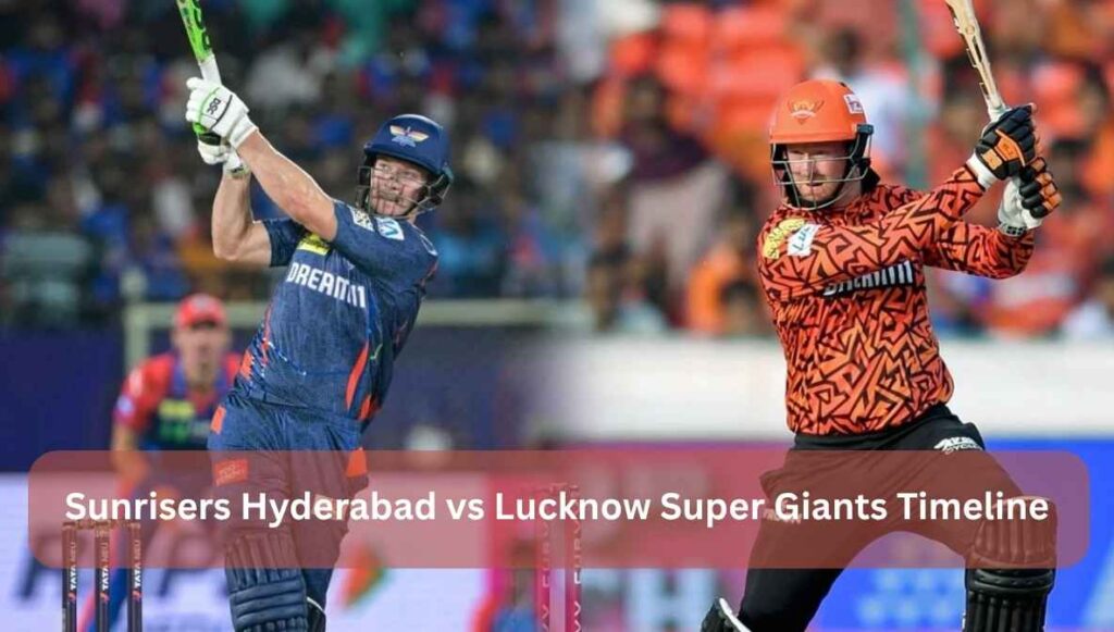sunrisers hyderabad vs lucknow super giants timeline